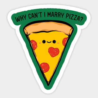 Why Can't I Marry Pizza Sticker